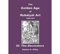 The Golden Age Of Rubaiyat Art Iii. The Decorators
