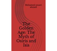 The Golden Age: The Myth of Osiris and Isis