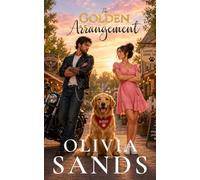 The Golden Arrangement: A Small-Town, Opposites-Attract Romance