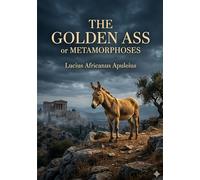 The Golden Ass: by Apuleius