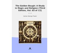 The Golden Bough: A Study in Magic and Religion (Third Edition, Vol. 03 of 12)