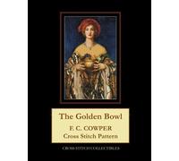 The Golden Bowl: F.C. Cowper Cross Stitch Pattern