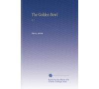 The Golden Bowl: V. 1