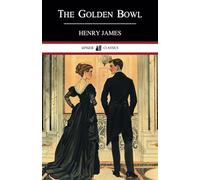 The Golden Bowl: Volumes I and II, Complete 1904 Classic Literature