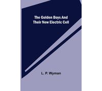 The Golden Boys And Their New Electric Cell