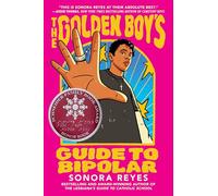 The Golden Boy's Guide to Bipolar: A Schneider Honor Book - An Unforgettable Novel about Navigating Mental Health from the Bestselling Author of The Lesbiana’s Guide to Catholic School