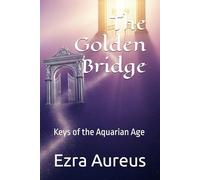 The Golden Bridge: Keys of the Aquarian Age