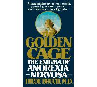 The Golden Cage: The Enigma of Anorexia Nervosa