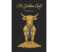 The Golden Calf: The adventures of swindler Ostap Bender, the sequel to The Twelve Chairs (Annotated)