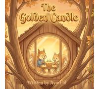 The Golden Candle: A Heartwarming Children’s Story About Sharing, Kindness, and Family