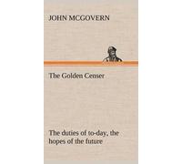 The Golden Censer The Duties Of To-Day, The Hopes Of The Future