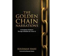 The Golden Chain Narrations: 81 Prophetic Wisdoms Through Abdullah bin Umar