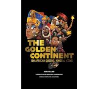 The Golden Continent: 100 African Queens, Kings & Icons