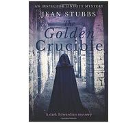 The Golden Crucible: A Dark Edwardian Mystery (Inspector Lintott Mysteries)