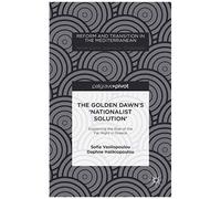 The Golden Dawns Nationalist Solution Explaining the Rise of the Far Right in Greece - D. Halikiopoulou - Palgrave Macmillan - Livre en Anglais - Hardback D. HalikiopoulouD. Halikiopoulou (Auteur)