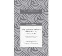 The Golden Dawns Nationalist Solution Explaining the Rise of the Far Right in Greece - D. Halikiopoulou - Palgrave Macmillan - Livre en Anglais - Hardback D. HalikiopoulouD. Halikiopoulou (Auteur)