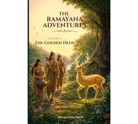 The Golden Deer: The Ramayana Adventures Book 3 | A Children's Chapter Book About Courage, Kindness, Adventure and Ancient India