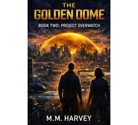 THE GOLDEN DOME II: Book Two: Project Overwatch