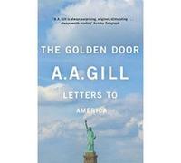 The Golden Door: Letters to America Gill, Aa (Auteur)