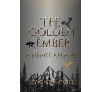 The Golden Ember: A Heart Aflame
