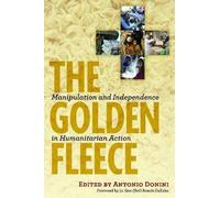 [The Golden Fleece: Manipulation and Independence in Humanitarian Action] (By: Antonio Donini) [published: December, 2012]