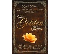 The Golden Flower: The Blue Island and the Golden Destiny