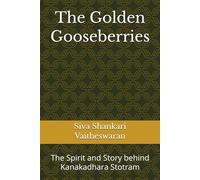 The Golden Gooseberries: The Spirit and Story behind Kanakadhara Stotram
