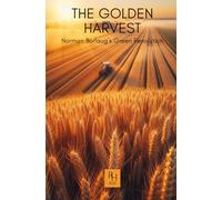 The Golden Harvest: Norman Borlaug’s Green Revolution