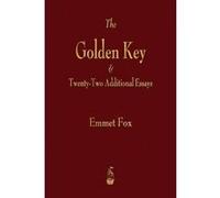 The Golden Key and Twenty-Two Additional Essays - [Version Originale] Emmet Fox (Auteur)