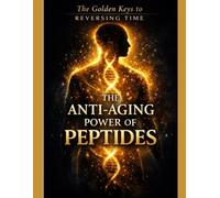 The Golden Keys to Reversing Time: The Anti-Aging Power of PEPTIDES