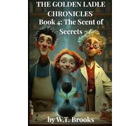 THE GOLDEN LADLE CHRONICLES: Book 4: The Scent of Secrets