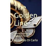 The Golden Line: Chronacles from an Imperfect Time