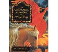The Golden Mare, The Firebird, And The Magic Ring