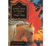 The Golden Mare, the Firebird, and the Magic Ring - [Livre en VO] Ruth Sanderson (Auteur)