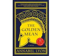 The Golden Mean: A novel of Aristotle and Alexander the Great