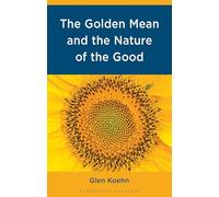 The Golden Mean and the Nature of the Good