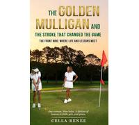 The Golden Mulligan and the Stroke That Changed the Game: The Front Nine: Where Life and Lessons Meet