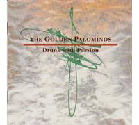 The Golden Palominos - Drunk with Passion