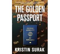 The Golden Passport: Global Mobility for Millionaires