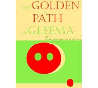The Golden Path of Gleema by DAHVED MALIK LILLACALE'NIA