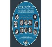 The Golden Peacock: The Voice of the Yiddish Writer Bilingual / Di Goldene Pave: Dos Kol fun dem Yidishn Shrayber