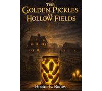 The Golden Pickles of Hollow Fields