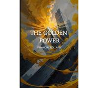 THE GOLDEN POWER: The financial collapse