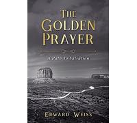 The Golden Prayer: A Path To Salvation