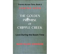 The Golden Promise of Cripple Creek (Travels Across Time, Book 3) Love During the Boom Times - Mary Ellen Johnson - ePublishing Works! - ebook (ePub) - Livre