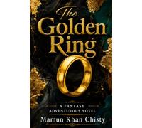 The Golden Ring: A Fantasy Adventurous Novel