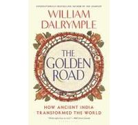 The Golden Road: How Ancient India Transformed the World