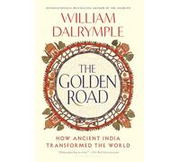 The Golden Road: How Ancient India Transformed the World