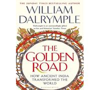The golden road How ancient India transformed the world - William Dalrymple - Bloomsbury Libri - broché - Essai