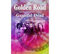 The Golden Road:: The Recorded History of the Grateful Dead